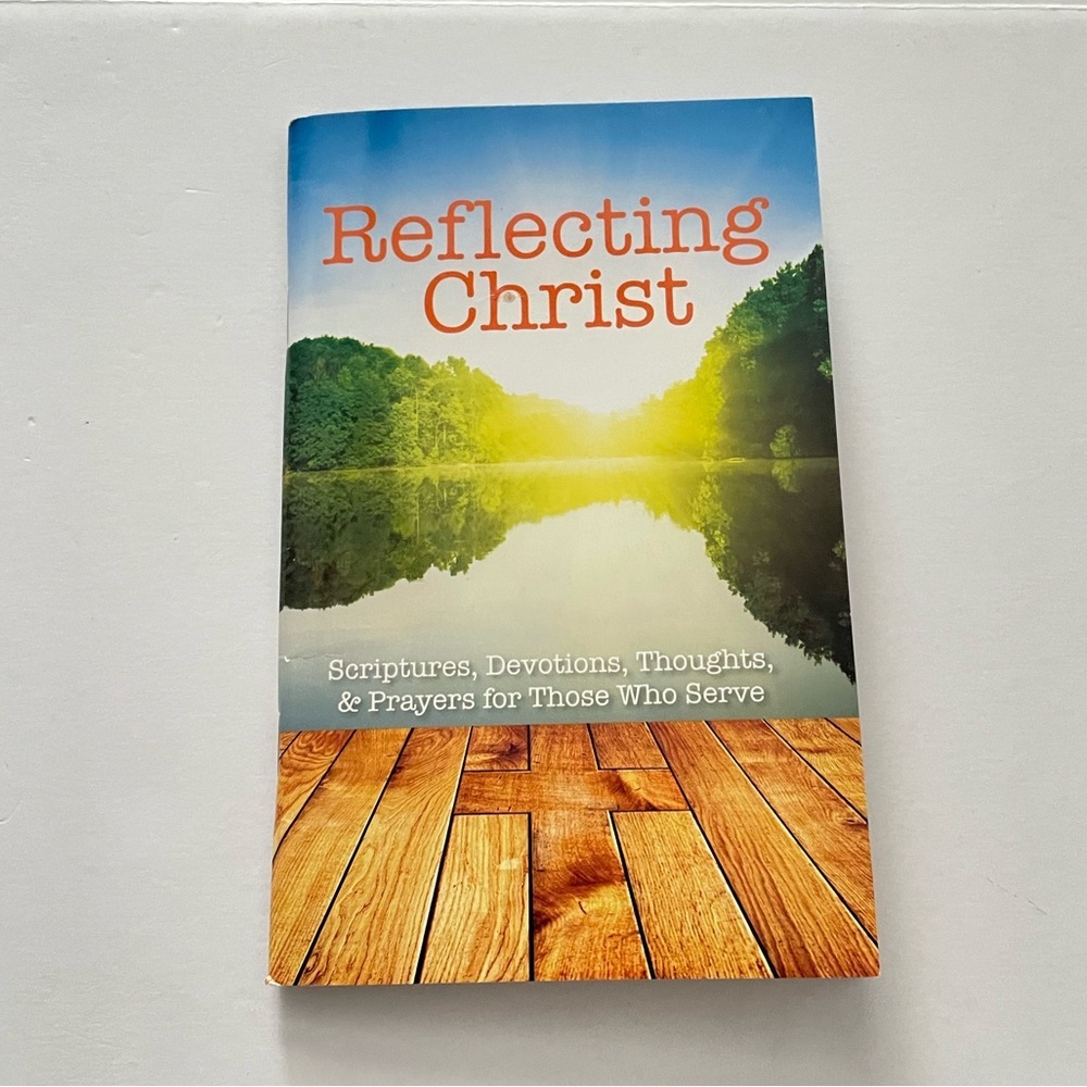 Reflecting Christ-scriptures, devotions, thoughts & prayers for those who serve